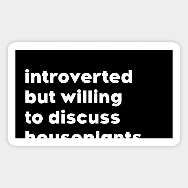 introverted but willing to discuss houseplants Magnet by Psychoanalytic's Store